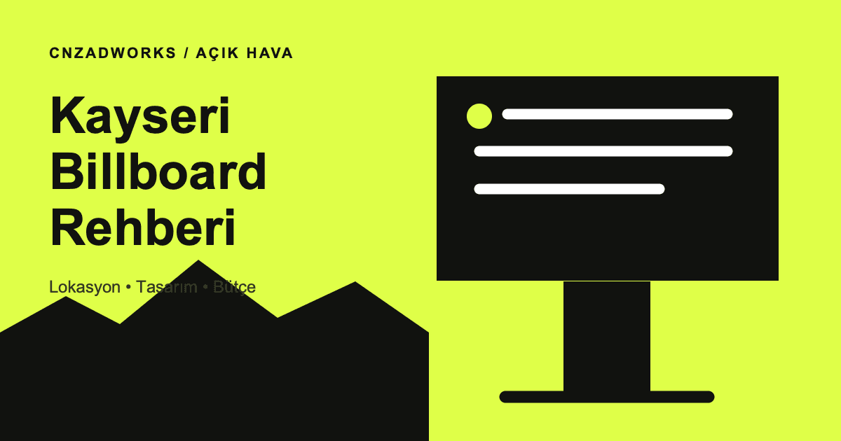Kayseri billboard reklam kampanyası için lokasyon ve açık hava medya planlaması